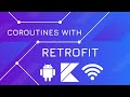 Coroutines with Retrofit - Kotlin Coroutines