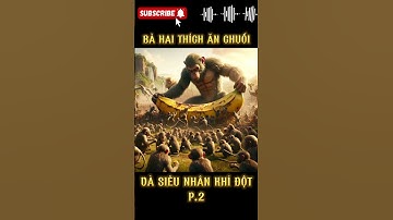 bà hai thích ăn chuối và cuộc đại chiến p2 #ai #chatgpt #chatgpt4 #vui #vuinhon #kechuyen