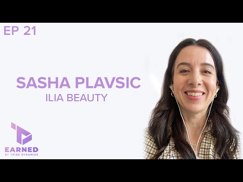 How Clean Beauty Brand ILIA Beauty’s Sales Soared 400% in 2020 | Earned Ep. 21