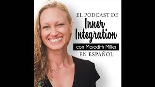 Cuando Esperas Que Alguien Cambie | El Podcast de Inner Integration en Español Ep. 3