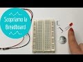 Arduino #1: dal Circuito semplice alla Breadboard