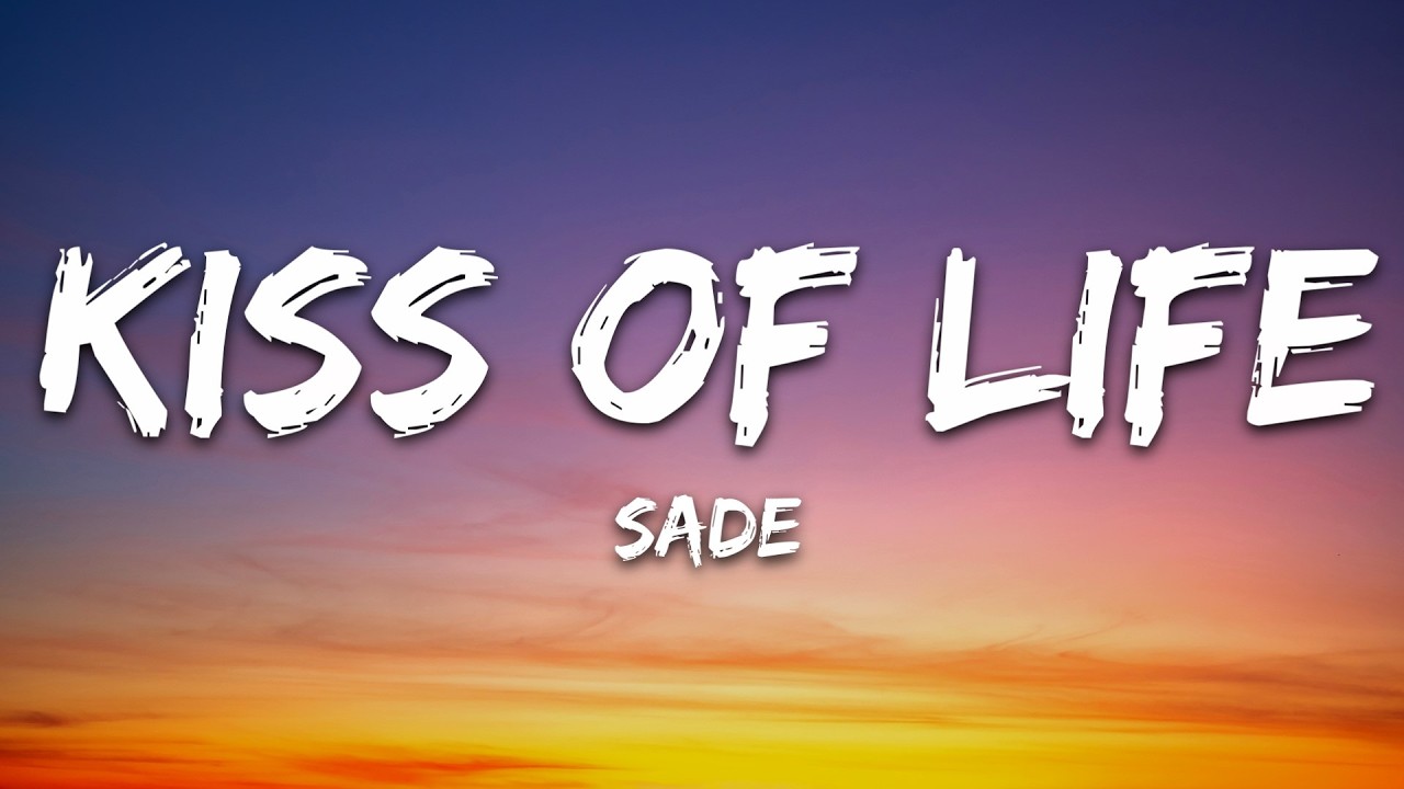 Sade - Kiss Of Life (Lyrics) - YouTube