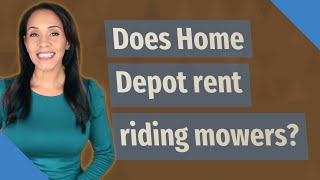 Does Home Depot rent riding mowers?