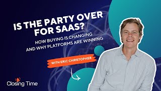 Is the Party Over for SaaS? How Buying is Changing and Why Platforms are Winning