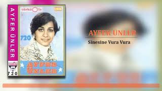 Ayfer Ünler / Sinesine Vur Vura