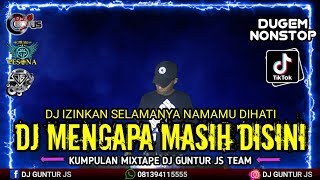 DJ JIKA CINTAMU BUKAN UNTUKKU (MENGAPA MASIH DISINI) IZINKAN SELAMANYA NAMAMU DIHATI - DJ GUNTUR JS