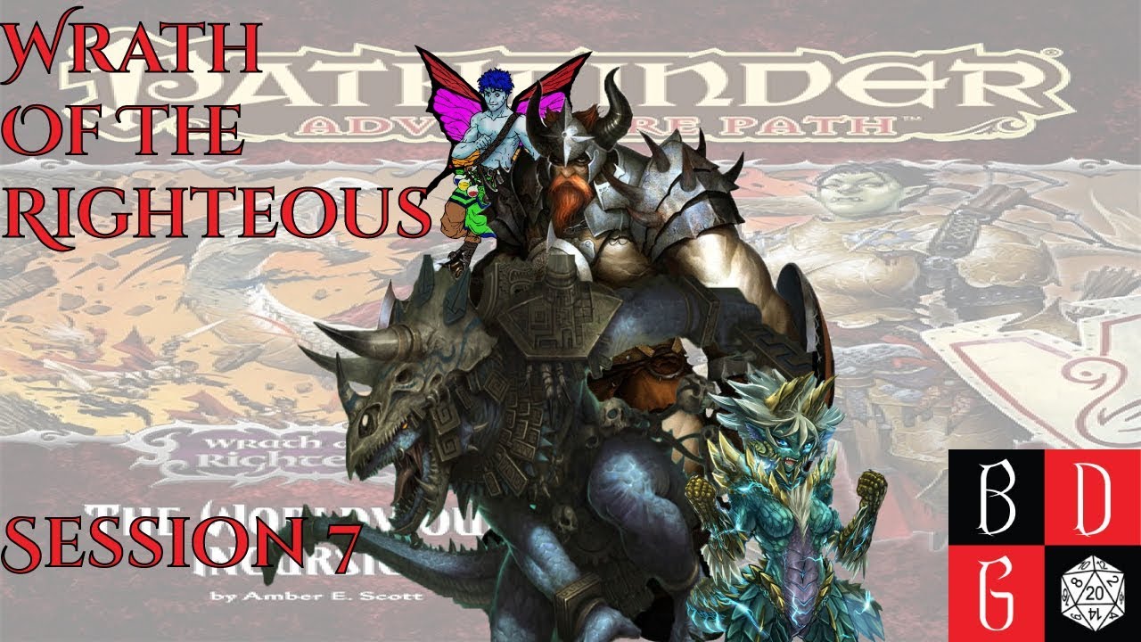 WRATH OF THE RIGHTEOUS - SESSION SEVEN pathfinder pledge