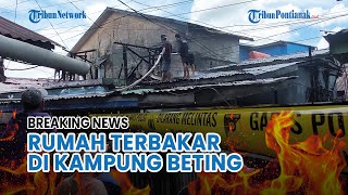 🔴 Breaking News Sebuah Rumah di Kampung Beting Pontianak Terbakar, Petugas Kesulitan Akses Lokasi