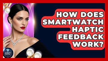 How Does Smartwatch Haptic Feedback Work? - Jewelry Market Spotlight