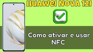 Como ativar e usar NFC Huawei Nova 12i