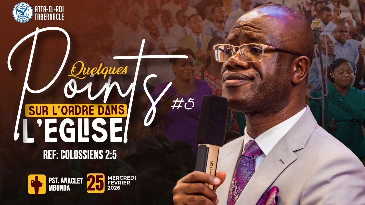 QUELQUES POINTS SUR L'ORDRE DANS L'EGLISE #5 // 25.02.2026 // PAST ANACLET MBUNDA