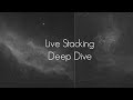 Live Stacking Deep Dive Walk-through