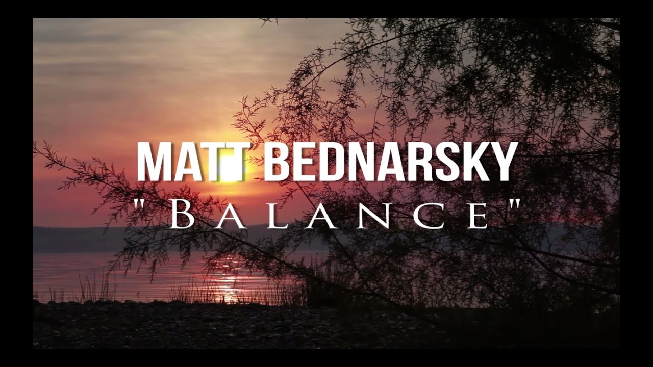 Watch Balance - Matt Bednarsky Official Music Video on YouTube Watch Balance - Matt Bednarsky Official Music Video on YouTube