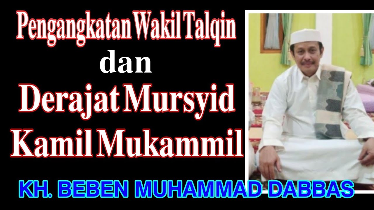 Pengangkatan Wakil Talqin dan Derajat Mursyid yang Kamil Mukammil, -|| . KH. BEBEN MUHAMMAD DABBAS.