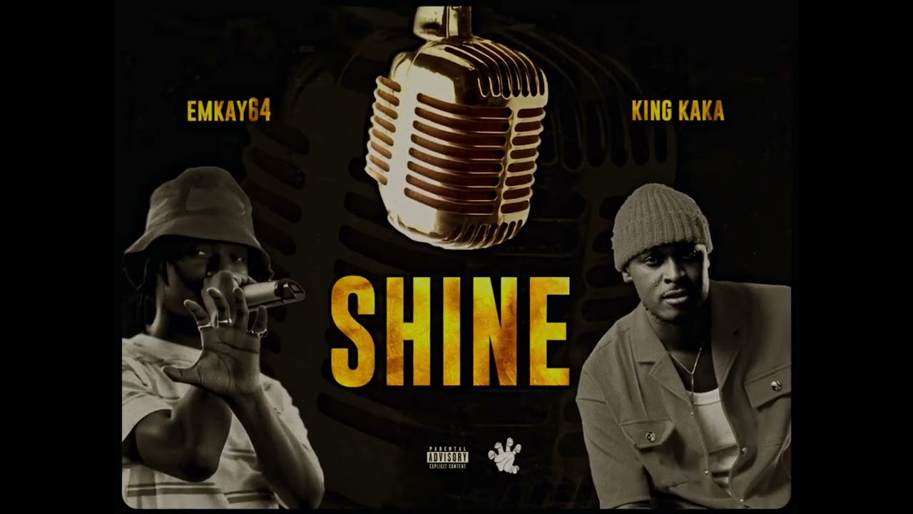 Obejrzyj EMKAY64 -SHINE ft KING KAKA ( VISUALISER) w YouTube Obejrzyj EMKAY64 -SHINE ft KING KAKA ( VISUALISER) w YouTube