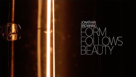 Jonathan Browning - Form Follows Beauty