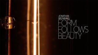 Jonathan Browning - Form Follows Beauty