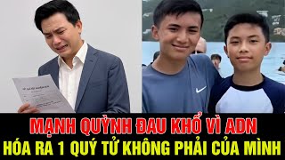 🔥 CHẤN ĐỘNG NGOẠI! Mạnh Quỳnh Đau Đớn Tột Cùng Khi Nhận Kết Quả ADN