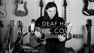 Trigger - Deaf Havana - Acoustic Cover