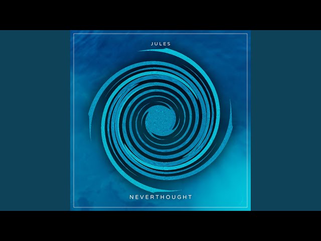 Jules - Never Thought