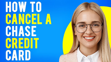 How to Cancel a Chase Credit Card (A Step-by-Step Guide)