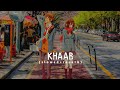 Khaab slowed and reverb  akhil  the midnight dude