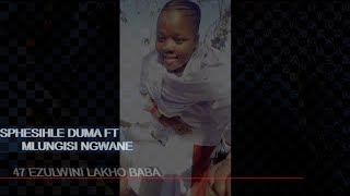 Sphe Duma ft Mlungisi Ngwane-Ezulwini lakho baba