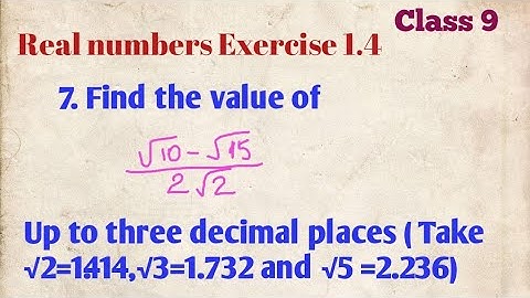 Find the value of√10-√15/2√2 up to three decimals// Real numbers exercise 1.4 problem number 7/CBSE