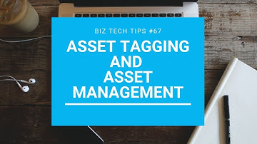 Asset Tagging and Asset Management