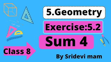 TN class 8 maths ch 5 geometry ex 5.2 sum 4explained by sridevi mam , 8th std full book new syllabus
