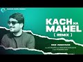 Kach na mahel remix  vikram paliyad     gangajal digital  dhaval motan  rajan rayka