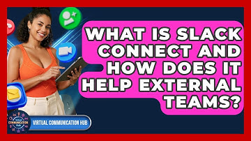 What Is Slack Connect And How Does It Help External Teams? - Virtual Communication Hub