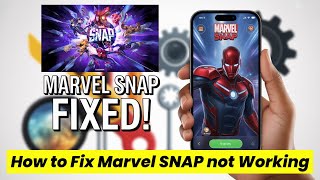 Marvel SNAP App Not Working Fix It Fast