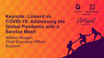 Linkerd vs. COVID-19: Addressing the global Pandemic with a Service Mesh - William Morgan, CEO