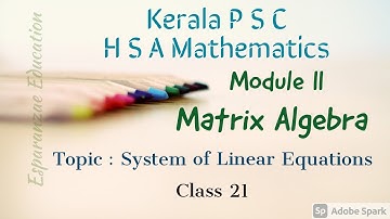 HSA Mathematics||Free Tutorials|| Module II ||Matrix Algebra||System of Linear Equations ||Class 21