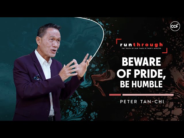 Beware of Pride, Be Humble | Peter Tan-Chi | Run Through class=