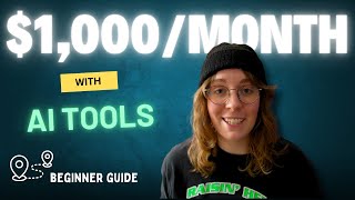 Ultimate Beginner Guide To Making $1k A Month With AI