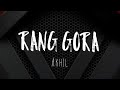 Akhil - Rang Gora (Lyrics) | BOB | Punjabi song | TheNextGenLyrics