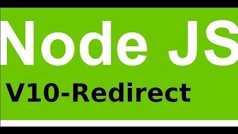 Lập trình NodeJS - Video 10 - Redirect trong Nodejs