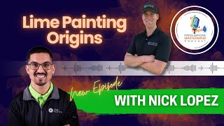 PMM Podcast - Nick Lopez of Lime Painting - Lime Painting Origins