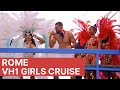 Rome VH1 Girls Cruise Highlights
