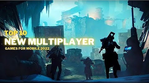 Top 10 New Multiplayer Games for Android & iOS 2022