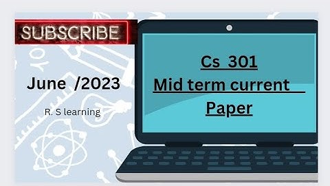 cs 301 mid term current paper |   june 2023