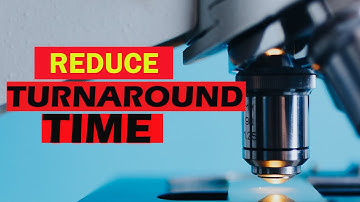 REDUCE TURNAROUND TIME (TAT)