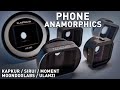 Anamorphic lenses for your phone  sirui moment moondog ulanzi and kapkur comparison