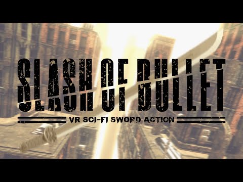 【VR】SLASH OF BULLET - Official Game Trailer 【PC & Oculus Quest】