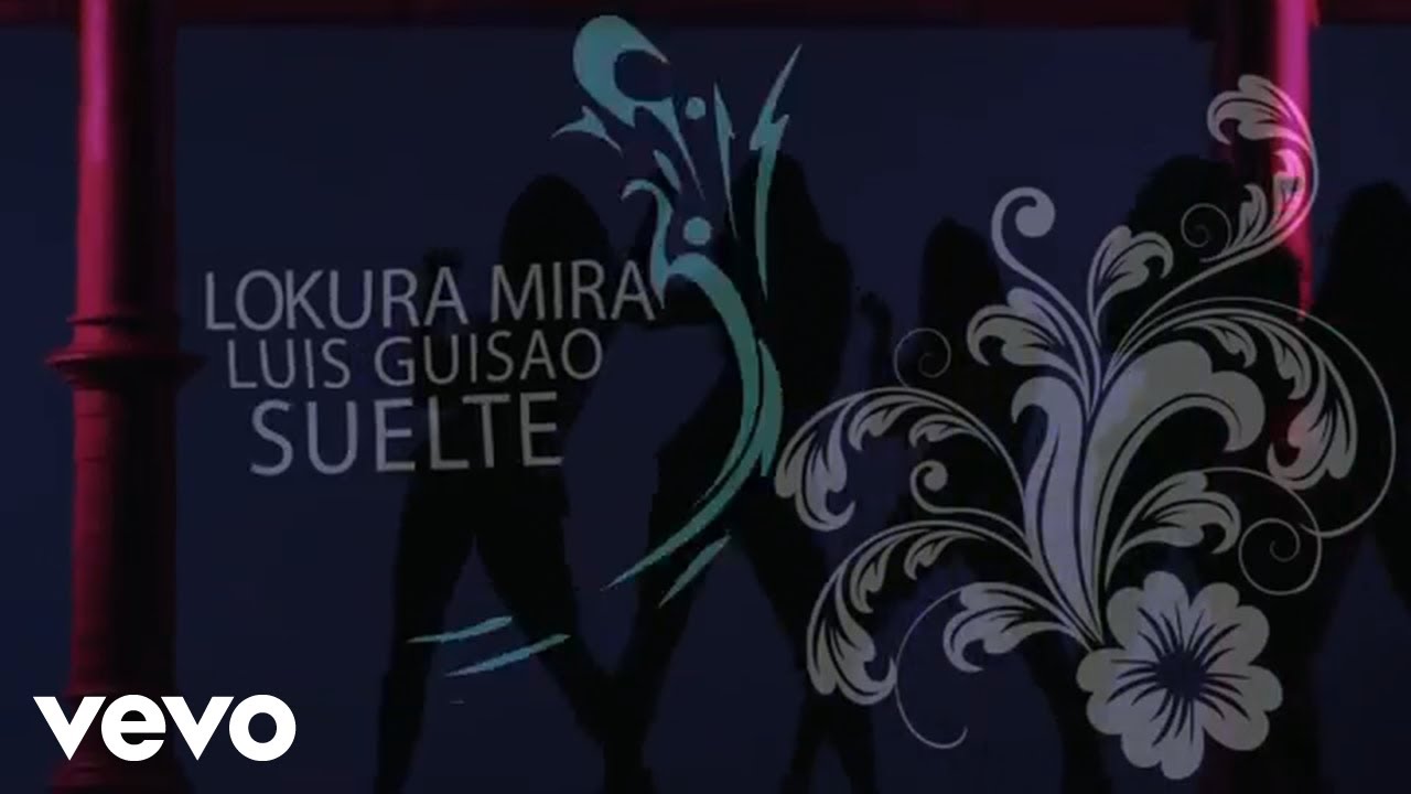 Lokura Mira - Suelte ft. Luis Guisao