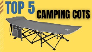 Top 5 Best Camping Cots For Comfort In 2023