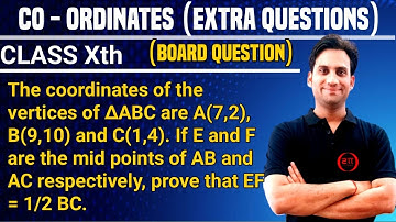 The co-ordinates of the vertices of triangle ABC are A(7,2), B(9,10) and C(1,4). If E and F are the