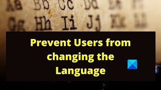 Prevent Users from changing the Language in Windows 11/10